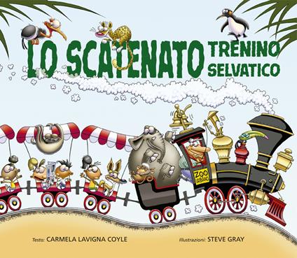 Lo scatenato trenino selvatico. Ediz. a colori - Carmela Lavigna Coyle - copertina