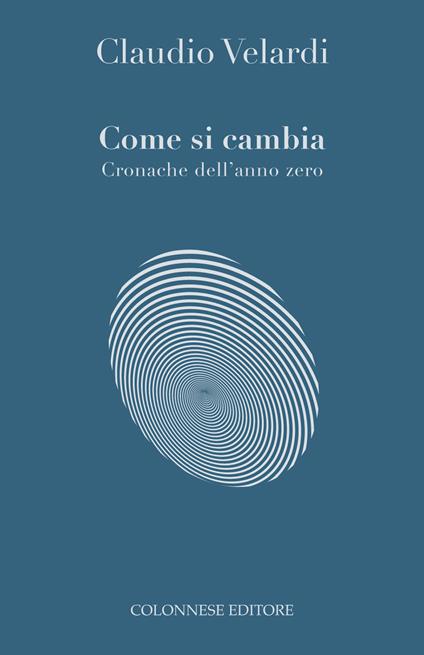 Come si cambia. Cronache dell'anno zero - Claudio Velardi - copertina