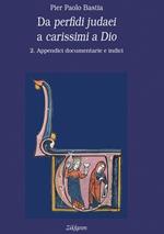 Da perfidi judaei a carissimi a Dio. Vol. 2: Appendici documentarie e indici