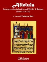 Alleluia. Interpretazioni ebraiche dell'hallel di Pasqua. Salmi 113-118