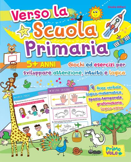 Verso la scuola primaria. Giochi ed esercizi per sviluppare attenzione, intuito e logica. Ediz. a colori - Giulia Alfieri,Chiara Nanni - copertina