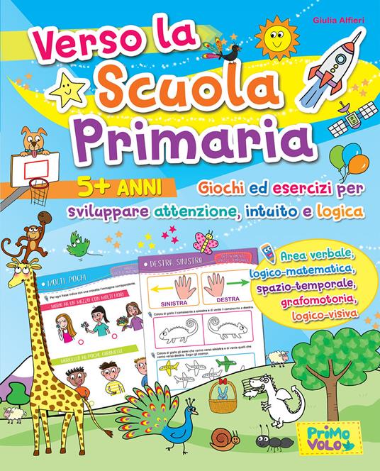 Verso la scuola primaria. Giochi ed esercizi per sviluppare attenzione, intuito e logica. Ediz. a colori - Giulia Alfieri,Chiara Nanni - copertina