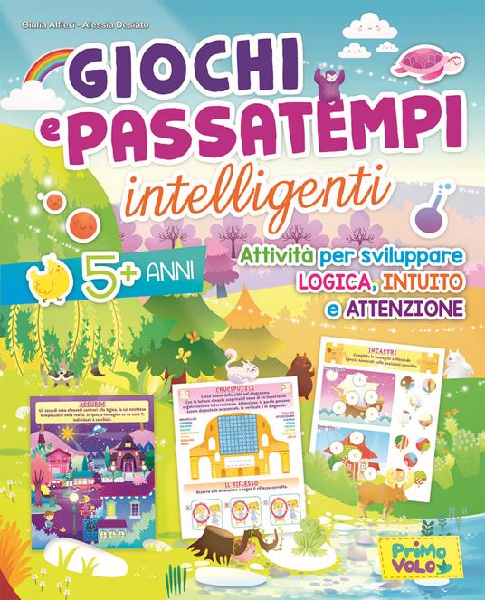 Giochi e passatempi intelligenti. Attività per sviluppare logica, intuito e attenzione. Ediz. illustrata - Giulia Alfieri,Alessia Desiato - copertina