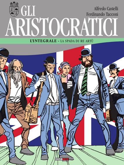 Gli aristocratici. L'integrale. Vol. 7: La spada di Re Artù - Alfredo Castelli,Ferdinando Tacconi - copertina