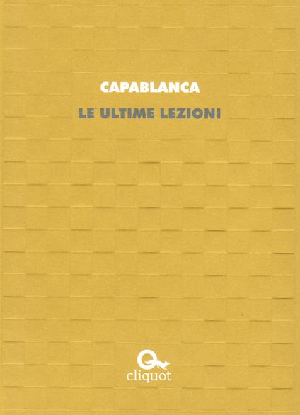 Le ultime lezioni - José Raúl Capablanca,Federico Cenci - ebook
