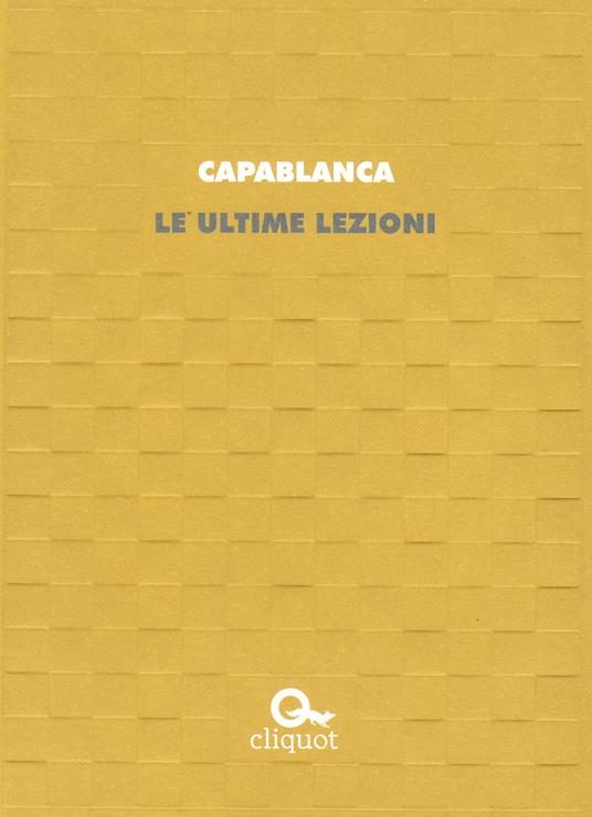 Le ultime lezioni - José Raúl Capablanca,Federico Cenci - ebook
