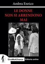 Le donne non si arrendono mai