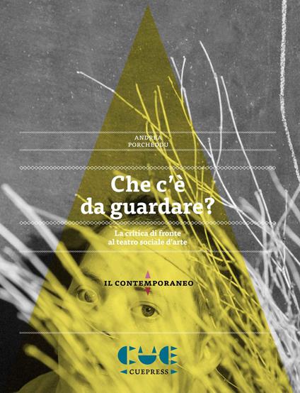 Che c'è da guardare? La critica di fronte al teatro sociale d’arte - Andrea Porcheddu - copertina