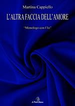 L' altra faccia dell'amore. Monologo con l'Io