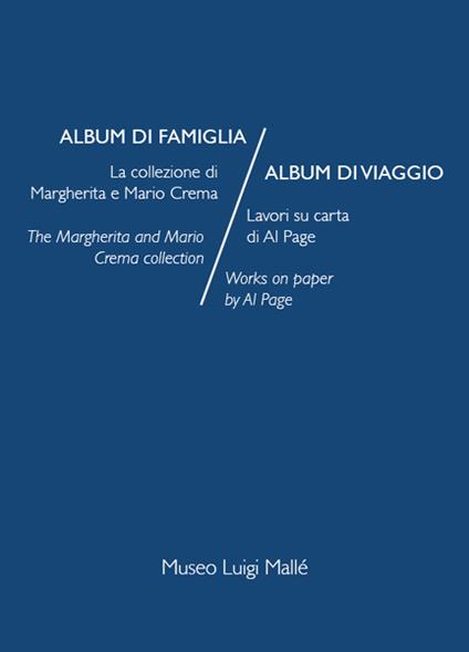 Album di famiglia/Album di viaggio. La collezione di Margherita e Mario Crema. Lavori su carta di Al Page. Ediz. italiana e inglese - Ivana Mulatero - copertina