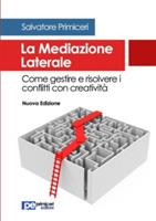 La mediazione laterale. Come gestire e risolvere i conflitti con creatività - Salvatore Primiceri - copertina