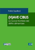 (H)ave cibus. Le nuove frontiere del diritto alimentare