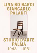 Lina Bo Bardi. Giancarlo Palanti. Studio d'Arte Palma 1948-1951