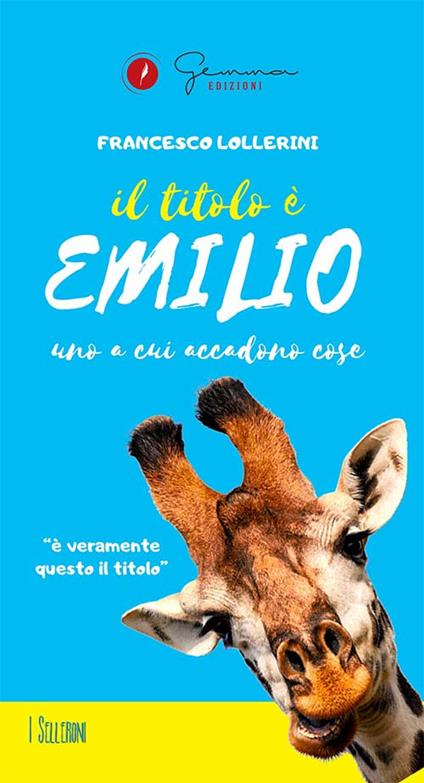 Il titolo è Emilio. Uno a cui accadono cose - Francesco Lollerini - copertina