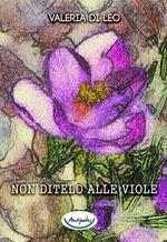 Non ditelo alle viole