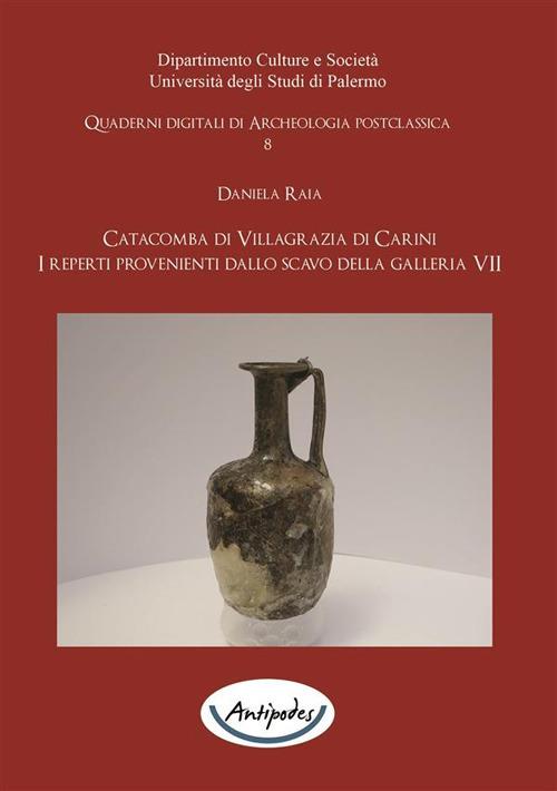 Catacomba di Villagrazia di Carini. I reperti provenienti dallo scavo della galleria VII - Daniela Raia - ebook