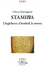 Stamina. L'Inghilterra, il football, la vittoria