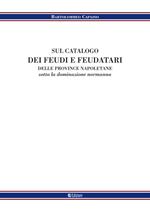 Sul catalogo dei feudi e dei feudatari delle provincie napoletane sotto la denominazione normanna