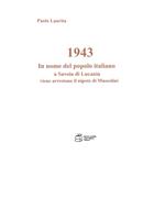 1943. In nome del popolo italiano a Savoia di Lucania viene arrestato il nipote di Mussolini