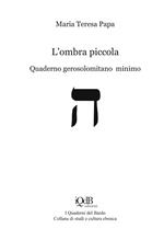 L' ombra piccola. Quaderno gerosolomitano minimo