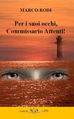 Per i suoi occhi, commissario Attenti!