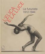 L' elica e la luce. Le futuriste 1912-1944. Catalogo della mostra (Nuoro, 9 marzo-10 giugno 2018)