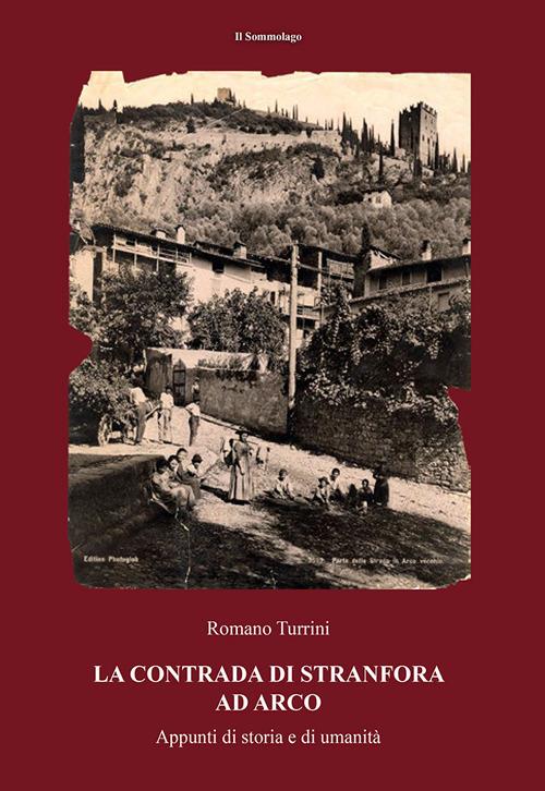 La contrada di Stranfora ad Arco. Appunti di storia e di umanità - Romano Turrini - copertina