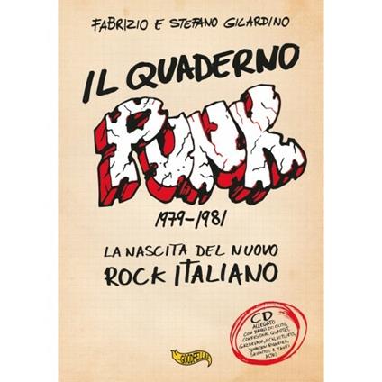 Il quaderno punk. 1979-1981. La nascita del nuovo rock italiano. Con CD-Audio - Fabrizio Gilardino,Stefano Gilardino - copertina