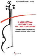 Il melodramma ottocentesco tra libertà e censura. Con particolare riferimento alle opere di Donizetti, Bellini e Verdi