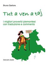 Tut a ven a taj. I migliori proverbi piemontesi con traduzione e commento