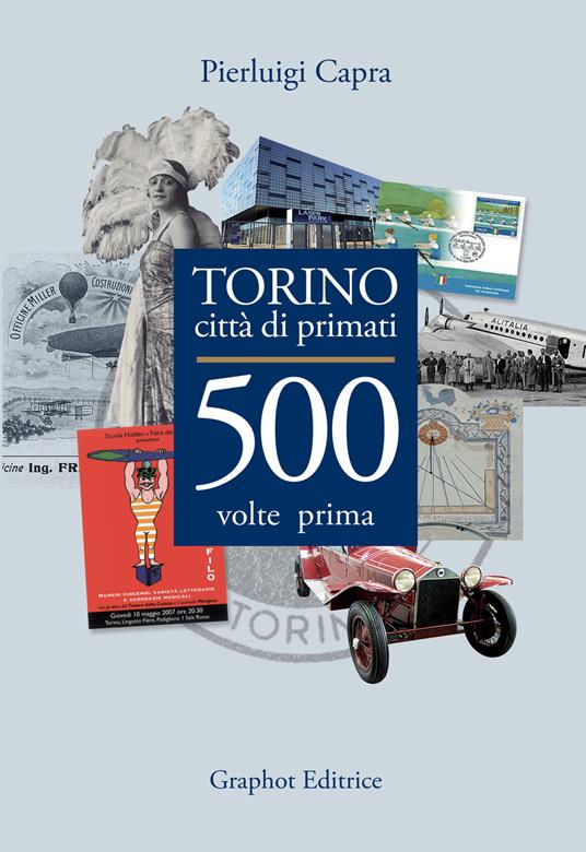 Torino città di primati. 500 volte prima in Italia - Pierluigi Capra - copertina