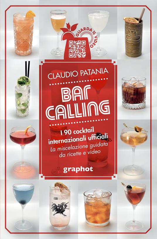 Bar Calling. I 90 cocktail internazionali ufficiali. La miscelazione guidata da ricette e video - Claudio Patania - copertina