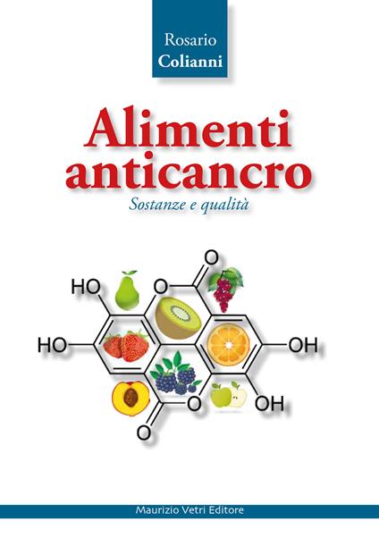 Alimenti anticancro. Sostanze e qualità - Rosario Colianni - copertina