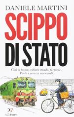 Scippo di stato. Così ci hanno rubato strade, ferrovie, Poste e servizi essenziali