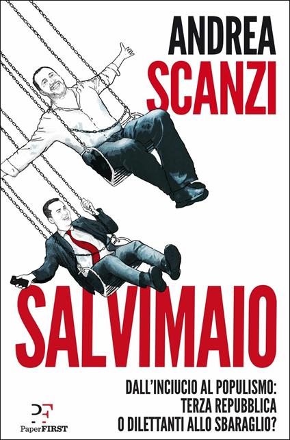 Salvimaio. Dall'inciucio al populismo: terza Repubblica o dilettanti allo sbaraglio? - Andrea Scanzi - copertina