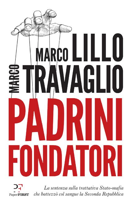 Padrini fondatori. La sentenza sulla trattativa Stato-mafia che battezzò col sangue la Seconda Repubblica - Marco Lillo,Marco Travaglio - ebook