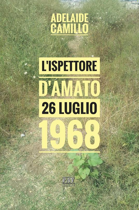 L' ispettore D'Amato. 26 luglio 1968 - Adelaide Camillo - copertina