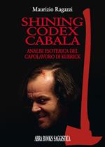 Shining codex cabala. Analisi esoterica del capolavoro di Kubrick