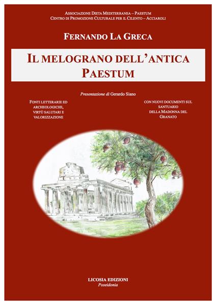 Il melograno dell'antica Paestum. Fonti letterarie e archeologiche, virtù salutari e valorizzazione. Con nuovi documenti sul santuario della Madonna del Granato - Fernando La Greca - copertina