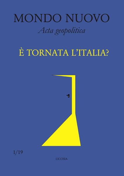 Mondo nuovo. Acta geopolitica (2019). Vol. 1: È tornata l'Italia?. - copertina