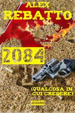 2084. Qualcosa in cui credere