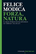 Forza, natura. La risposta all'allarme lanciato dall'ambiente è la «wilderness». Ecco che cos'è