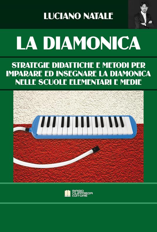 La diamonica. Strategie didattiche e metodi per imparare ed insegnare la diamonica nelle scuole elementari e medie. Ediz. per la scuola - Luciano Natale - copertina