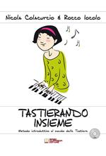 Tastierando insieme. Metodo introduttivo al mondo delle tastiere. Con CD-Audio