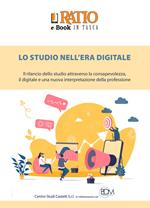 Lo studio nell'era digitale. Il rilancio dello studio attraverso la consapevolezza, il digitale e una nuova interpretazione della professione