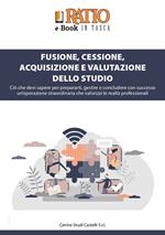 Fusione, cessione, acquisizione e valutazione dello studio. Ciò che devi sapere per prepararti, gestire e concludere con successo un'operazione straordinaria che valorizzi le realtà professionali