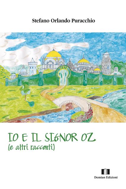 Io e il signor Oz (e altri racconti) - Stefano Orlando Puracchio - copertina