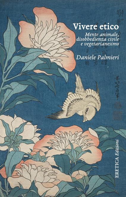 Vivere etico. Mente animale, disobbedienza civile e vegetarianesimo - Daniele Palmieri - copertina