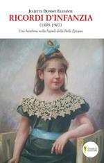 Ricordi d'infanzia 1899-1907. Una bambina nella Napoli della Bella Époque