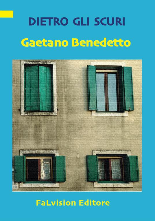 Dietro gli scuri - Gaetano Benedetto - copertina